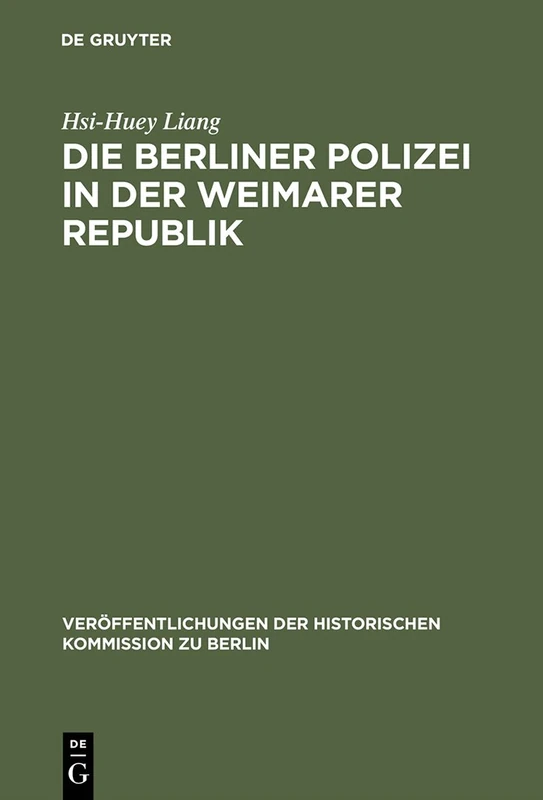 Die Berliner Polizei in der Weimarer Republik: 47 (Veröffentlichungen der Historischen Kommission Zu Berlin)