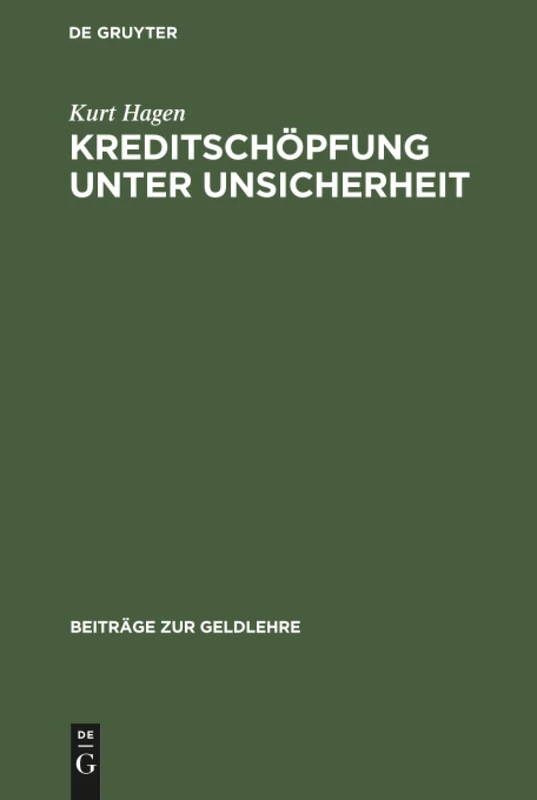 Kreditschöpfung unter Unsicherheit: Aktivplanung Einer Bank Und Implikationen Für Die Übertragung Monetärer Impulse: 10 (Beiträge Zur Geldlehre)