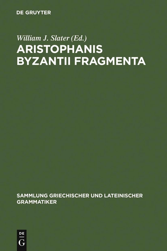 Aristophanis Byzantii Fragmenta: Post A. Nauck collegit, testimoniis ornavit, brevi commentario instruxit: 6 (Sammlung griechischer und lateinischer Grammatiker, 6)