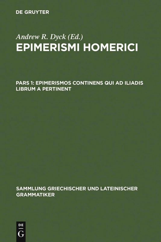 Epimerismos continens qui ad Iliadis librum A pertinent: 5 (Sammlung griechischer und lateinischer Grammatiker, 5-1)