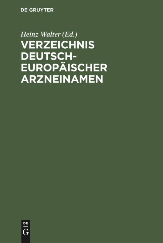 Verzeichnis Deutsch-Europäischer Arzneinamen: Und Tabellen Der Maximaldosen (Arzneimittel, Wirkstoffe) Mak- Und Bat-Werte (Arbeitsstoffe) - Image 1