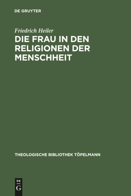 Die Frau in den Religionen der Menschheit: 33 (Theologische Bibliothek Topelmann, 33)