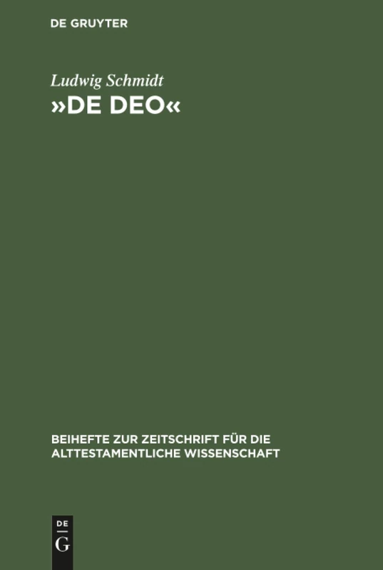 De Deo: Studien Zur Literaturkritik Und Theologie Des Buches Jona, Des Gesprächs Zwischen Abraham Und Jahwe in Gen 18, 2 Ff. Und Von Hi 1: 143 ... Für die Alttestamentliche Wissensch)