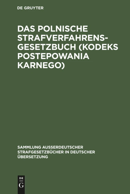 Das polnische Strafverfahrensgesetzbuch (Kodeks postepowania karnego): Gesetz Vom 19. April 1969 Mit Ergänzenden Vorschriften: 97 (Sammlung Außerdeutscher Strafgesetzbücher in Deutscher Übers)