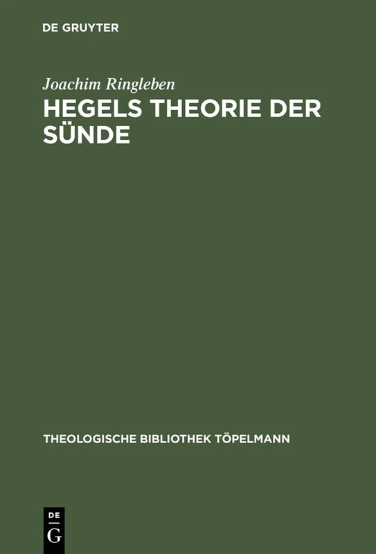 Hegels Theorie der Sünde: Die Subjektivitäts-logische Konstruktion Eines Theologischen Begriffs: 31 (Theologische Bibliothek Töpelmann)