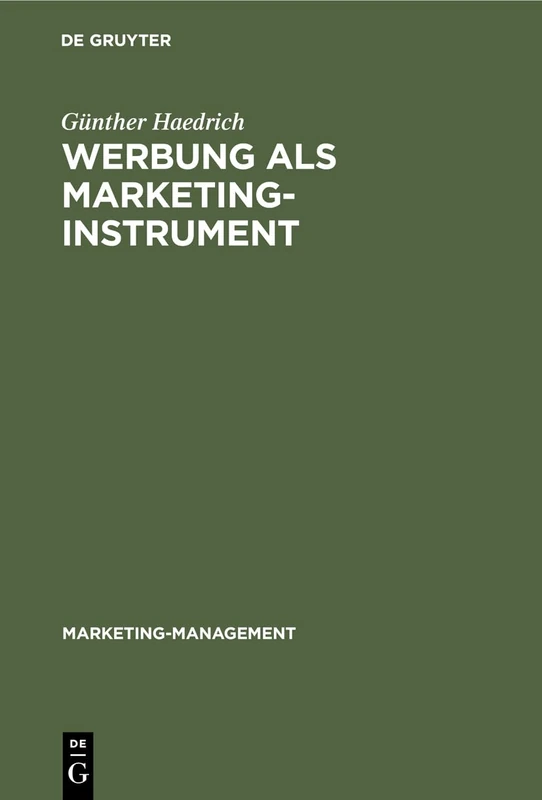 Werbung als Marketinginstrument: Mit Fallbeispielen Aus Der Werbepraxis: 1 (Marketing-Management)