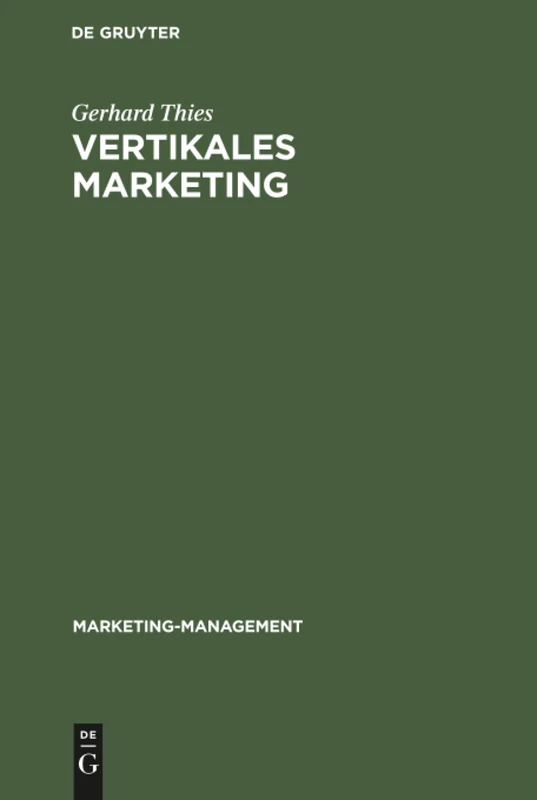 Vertikales Marketing: Marktstrategische Partnerschaft Zwischen Industrie Und Handel: 2 (Marketing-Management)