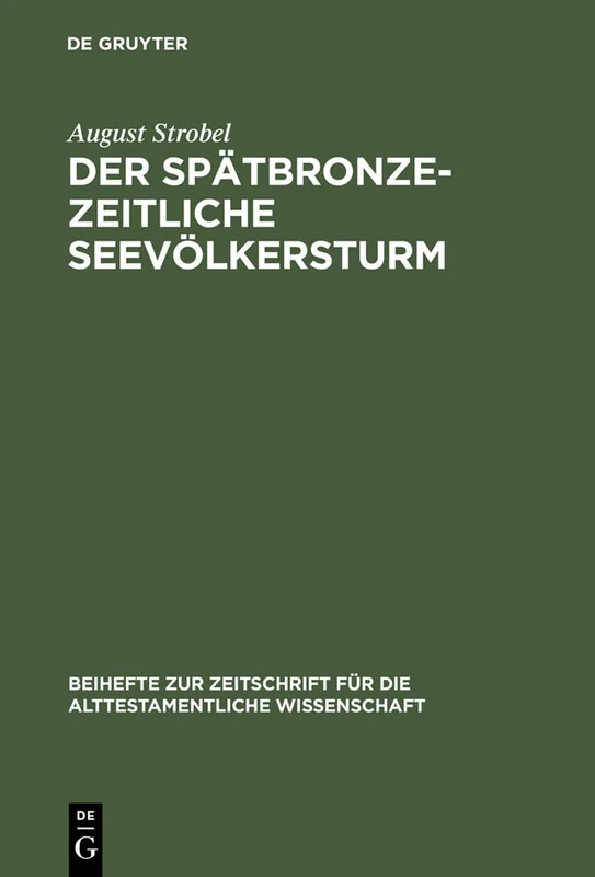 Der spätbronzezeitliche Seevölkersturm: Ein Forschungsuberblick Mit Folgerungen Zur Biblischen Exodusthematik: 145 (Beihefte Zur Zeitschrift Für die Alttestamentliche Wissensch) - Image 1