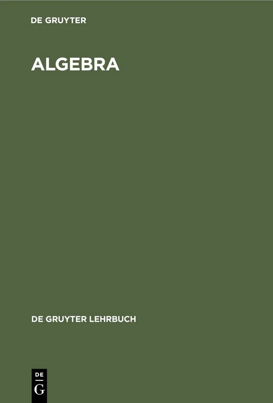 Algebra (de Gruyter Lehrbuch)