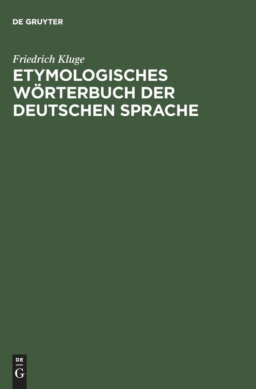 Etymologisches Wörterbuch der deutschen Sprache: 22. Auflage Unter Mithilfe Von Max Burgisser Und Bernd Gregor Vollig Neu Bearbeitet Von