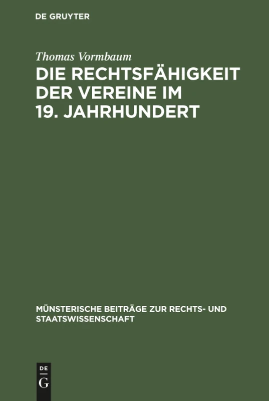 Die Rechtsfähigkeit der Vereine im 19. Jahrhundert: Ein Beitrag Zur Entstehungsgeschichte Des BGB: 21 (Münsterische Beiträge Zur Rechts- Und Staatswissenschaft)