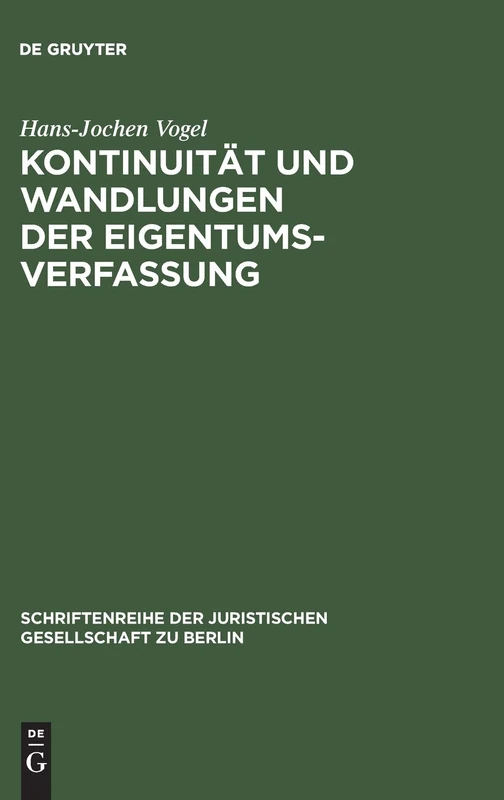 Kontinuität und Wandlungen der Eigentumsverfassung: Vortrag gehalten vor der Berliner Juristischen Gesellschaft am 20. Oktober 1975: 51 (Schriftenreihe der Juristischen Gesellschaft zu Berlin, 51)