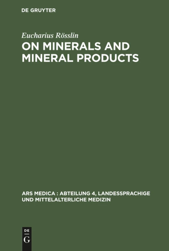On Minerals and Mineral Products: Chapters on Minerals from his “Kreutterbuch”: 1 (Ars Medica: Abteilung 4, Landessprachige und Mittelalterliche Medizin, 1) - Image 1