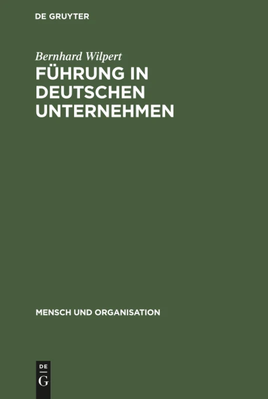 Führung in deutschen Unternehmen: 4 (Mensch Und Organisation)