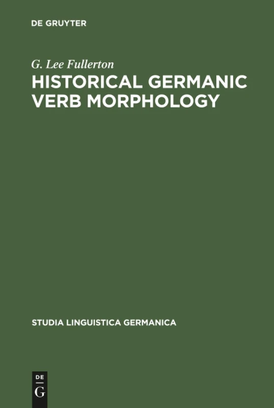 Historical Germanic Verb Morphology: 13 (Studia Linguistica Germanica)