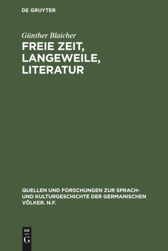 Freie Zeit, Langeweile, Literatur: Studien Zur Therapeutischen Funktion Der Englischen Prosaliteratur Im 18. Jahrhundert: 69 (Quellen Und Forschungen Zur Sprach- Und Kulturgeschichte der)
