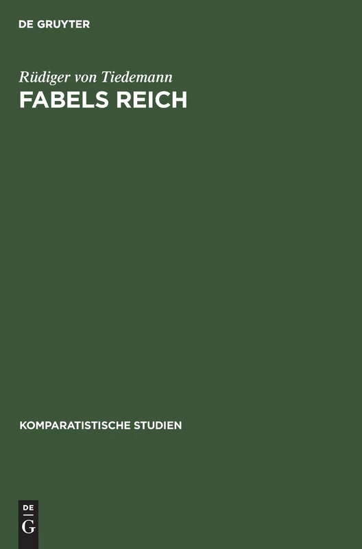 Fabels Reich: Zur Tradition Und Zum Programm Romantischer Dichtungstheorie: 8 (Komparatistische Studien)