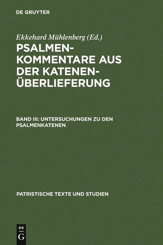 Untersuchungen zu den Psalmenkatenen: 19 (Patristische Texte Und Studien)