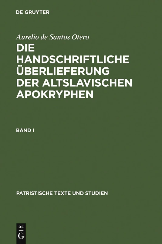 Aurelio de Santos Otero: Die Handschriftliche Uberlieferung Der Altslavischen Apokryphen. Band I: 20 (Patristische Texte Und Studien) - Image 1