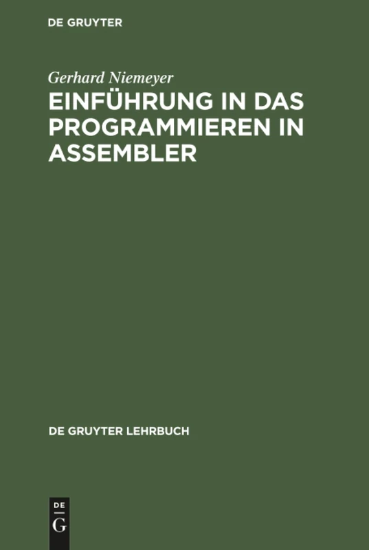 Einführung in das Programmieren in Assembler: Systeme IBM 360, IBM 370, Siemens 4004, Univac 9000 (de Gruyter Lehrbuch)