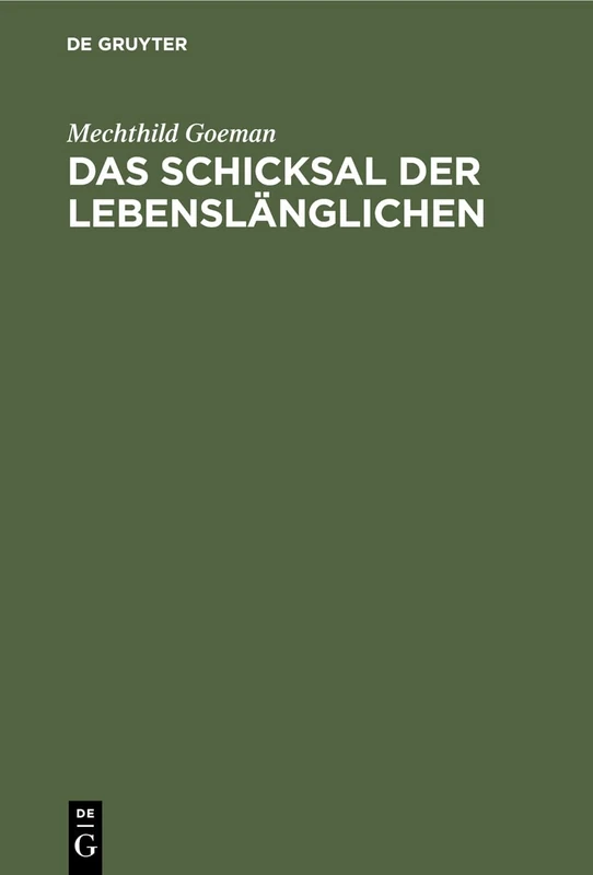 Das Schicksal der Lebenslänglichen: Erhebungen Zur Lebenssituation Und Zur Sozialprognose Von Begnadigten Langzeitgefangenen