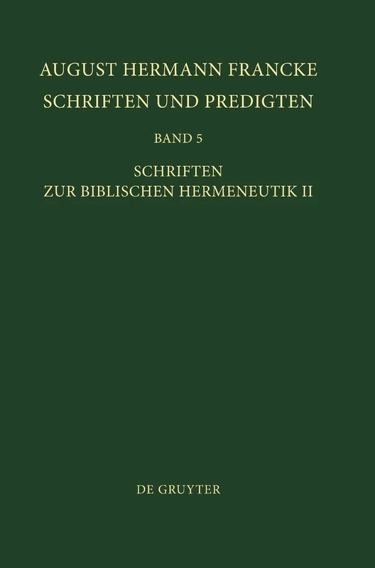 Schriften zur Biblischen Hermeneutik II: 5 (Texte zur Geschichte des Pietismus, II/5)