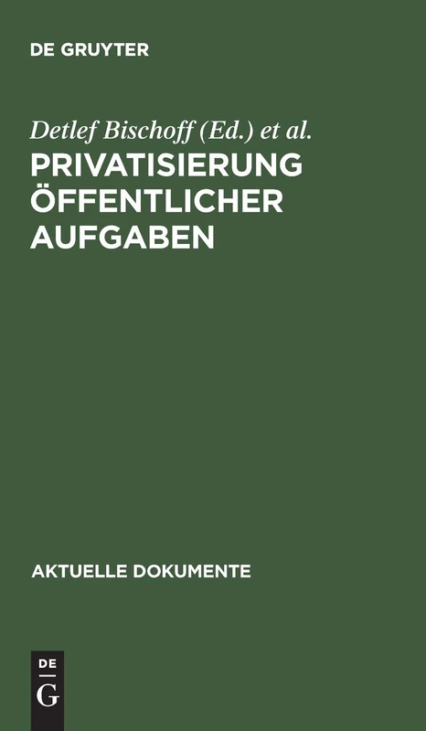 Privatisierung öffentlicher Aufgaben: Ausweg Aus Der Finanzkrise Des Staates? (Aktuelle Dokumente)