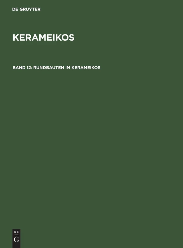 Rundbauten Im Kerameikos: Ein Archaischer Rundbau. Der Rundbau Am Eridanos. Das Stabgrab Am 3. Horos: 12 - Image 1