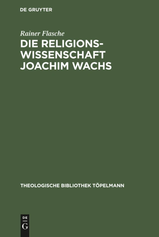 Die Religionswissenschaft Joachim Wachs: 35 (Theologische Bibliothek Töpelmann)