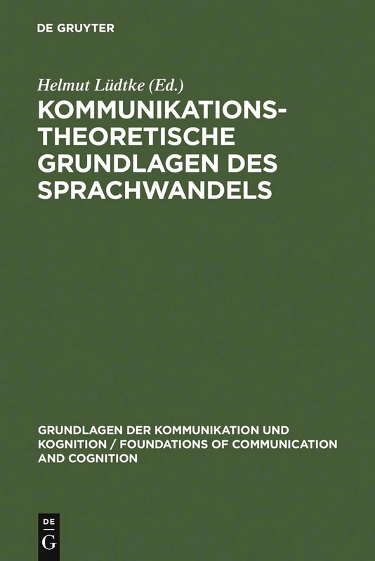 Kommunikationstheoretische Grundlagen des Sprachwandels (Grundlagen Der Kommunikation Und Kognition / Foundations of)