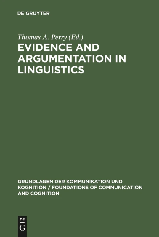 Evidence and Argumentation in Linguistics (Grundlagen der Kommunikation und Kognition/Foundations of Communication and Cognition)