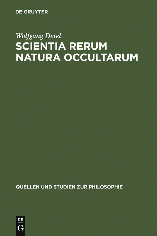 Scientia rerum natura occultarum: Methodologische Studien Zur Physik Pierre Gassendis: 14 (Quellen Und Studien Zur Philosophie)