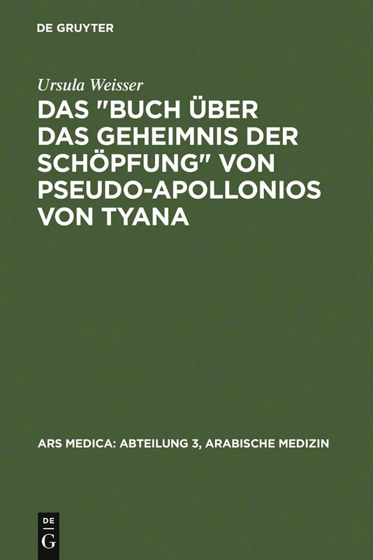 Das "Buch über das Geheimnis der Schöpfung" von Pseudo-Apollonios von Tyana: 2 (Ars Medica : Abteilung 3, Arabische Medizin, 2) - Image 1