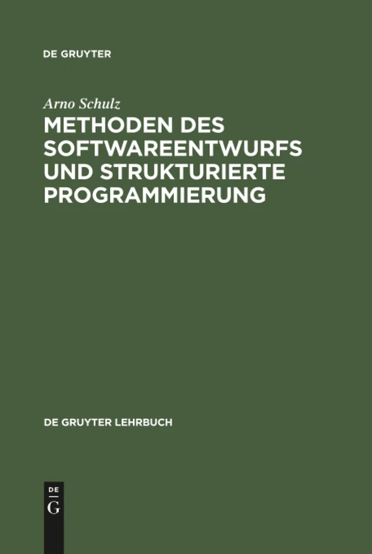 Methoden des Softwareentwurfs und strukturierte Programmierung (de Gruyter Lehrbuch)