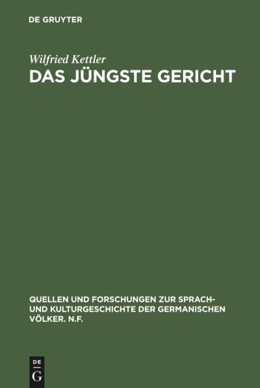 Das Jüngste Gericht: Philologische Studien zu den Eschatologie-Vorstellungen in den alt- und frühmittelhochdeutschen Denkmälern: 70 (Quellen und ... der Germanischen Volker. N.F., 70)