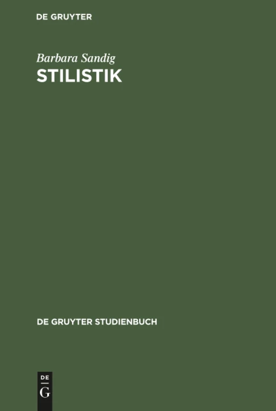 Stilistik: Sprachpragmatische Grundlegung Der Stilbeschreibung (de Gruyter Studienbuch)