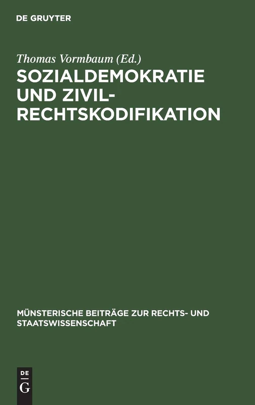 Sozialdemokratie und Zivilrechtskodifikation: Berichterstattung Und Kritik Der Sozialdemokratischen Partei Und Presse Während Der Entstehung Des ... Beiträge Zur Rechts- Und Staatswissenschaft) - Image 1