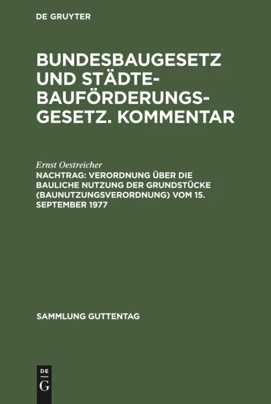 Verordnung über die bauliche Nutzung der Grundstücke (Baunutzungsverordnung) vom 15. September 1977: Vom 15 September 1977, Aus Bundesbaugesetz Und ... Komm., Nachtrag (Sammlung Guttentag) - Image 1