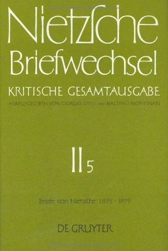 Briefe Von Friedrich Nietzsche Januar 1875 - Dezember 1879