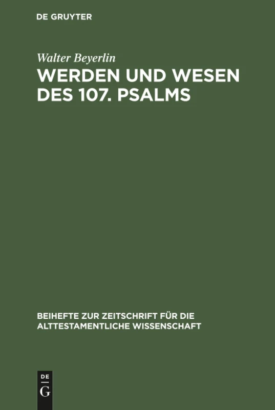 Werden und Wesen des 107. Psalms: 153 (Beihefte Zur Zeitschrift Für die Alttestamentliche Wissensch)
