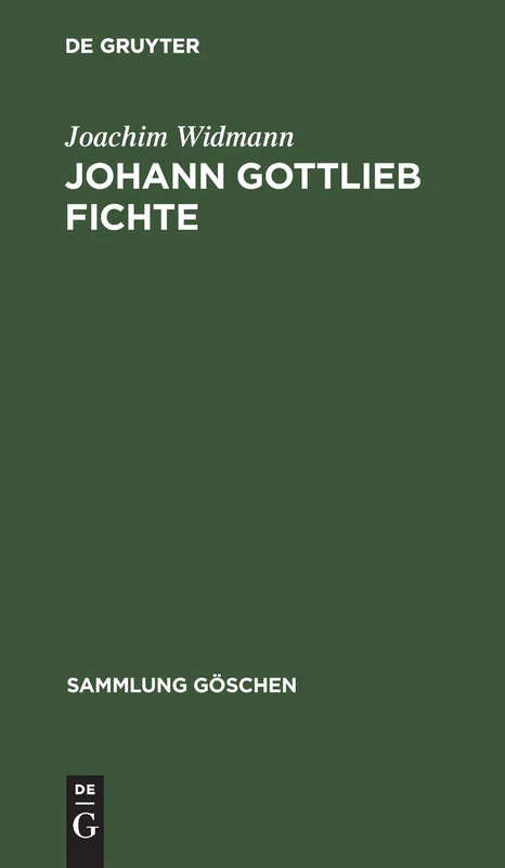 Johann Gottlieb Fichte: Einführung in Seine Philosophie: 2219 (Sammlung Göschen)