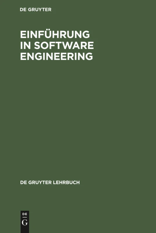 Einführung in Software Engineering (de Gruyter Lehrbuch)