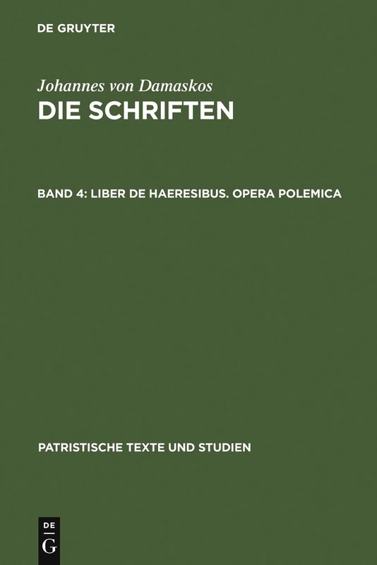 Liber de haeresibus. Opera polemica: 22 (Patristische Texte Und Studien)