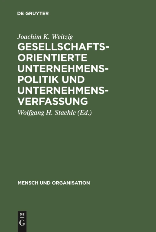 Gesellschaftsorientierte Unternehmenspolitik und Unternehmensverfassung: 7 (Mensch Und Organisation)