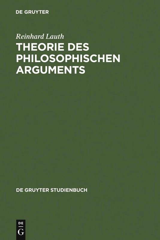 Theorie des philosophischen Arguments: Der Ausgangspunkt Und Seine Voraussetzungen (de Gruyter Studienbuch)