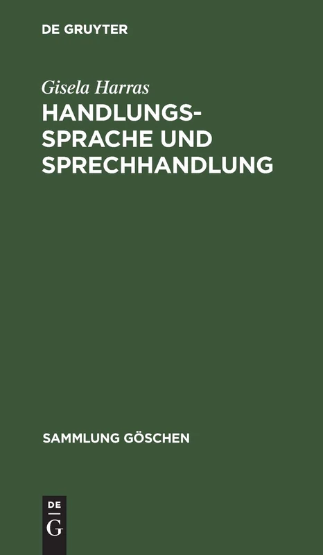 Handlungssprache und Sprechhandlung: Eine Einfuhrung in Die Handlungstheoretischen Grundlagen: 2222 (Sammlung Göschen)