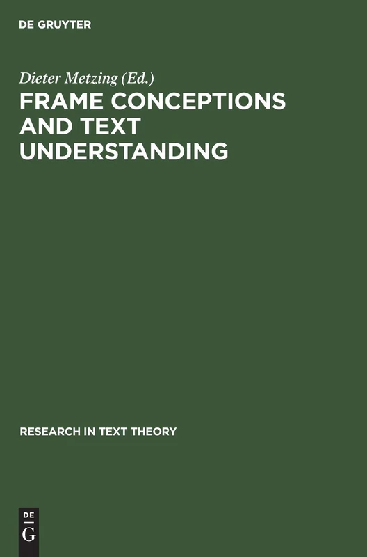 Frame Conceptions and Text Understanding: 5 (Research in Text Theory, 5)