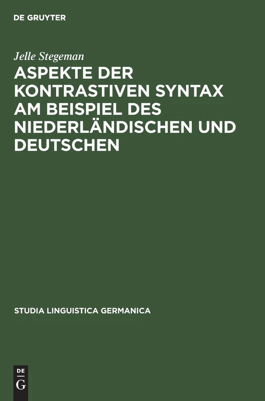 Aspekte Der Kontrastiven Syntax Am Beispiel Des Niederländischen Und Deutschen: 16 (Studia Linguistica Germanica)