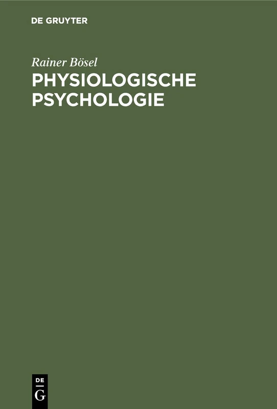 Physiologische Psychologie: Einführung in Die Biologischen Und Physiologischen Grundlagen Der Psychologie