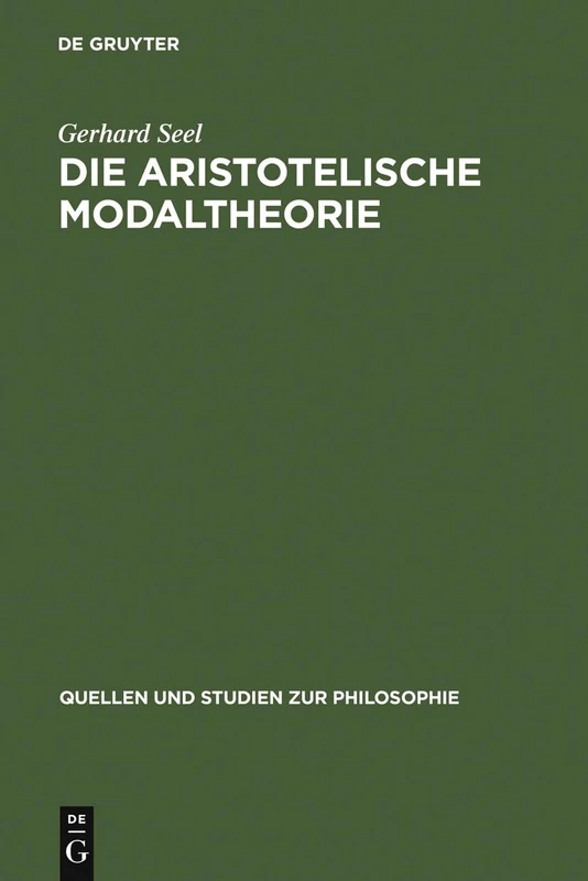 De Gruyter Die Aristotelische Modaltheorie - Philosophy Book